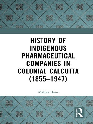 cover image of History of Indigenous Pharmaceutical Companies in Colonial Calcutta (1855–1947)